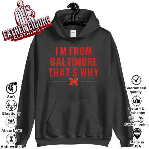Derik Queen I039M From Baltimore That039S Why Hoodie