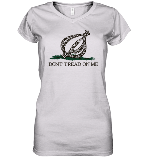 Don039T Tread On Me The Onion Women039S V Neck T Shirt