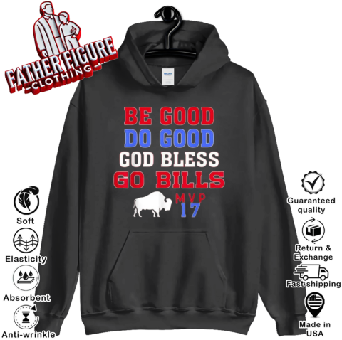 Be Good Do Good God Bless Go Bills Mvp 17 Hoodie