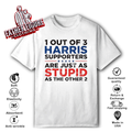 1 Out Of 3 Harris Supporters Are Just As Stupid As The Other 2 T Shirt