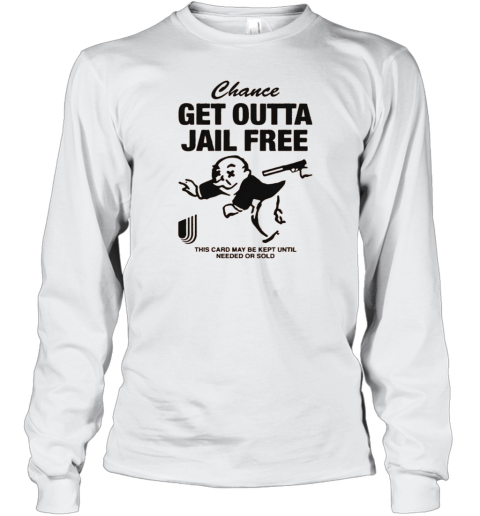 Chance Get Out Of Jail Free Long Sleeve T Shirt