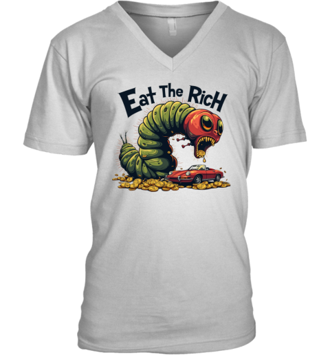 Eat The Rich Hungry Caterpillar V Neck T Shirt