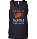 All I Do Is Wing Wing Wing No Matter What Chicken Wing Tank Top