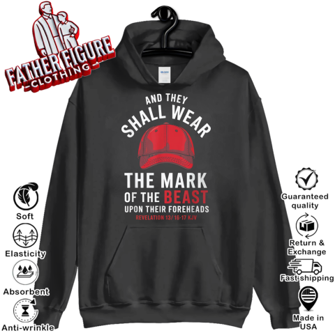 And They Shall Wear The Mark Of The Beast Maga Hat Hoodie
