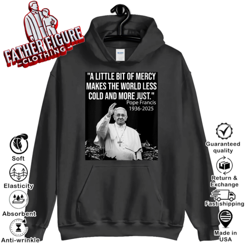 A Little Bit Of Mercy Makes The World Less Cold And More Just Hoodie