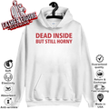 Dead Inside But Still Horny Shirt Dirty Mind Hoodie