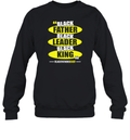 Black Leader Black King Black Fathers Exist Sweatshirt