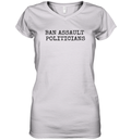 Ban Assault Politicians Women039S V Neck T Shirt