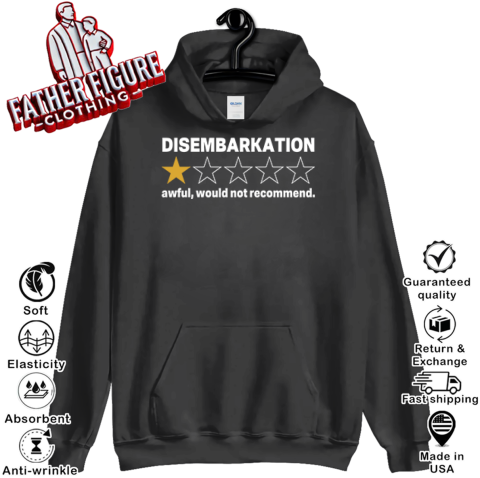 Disembarkation Awful Would Not Recommend Hoodie