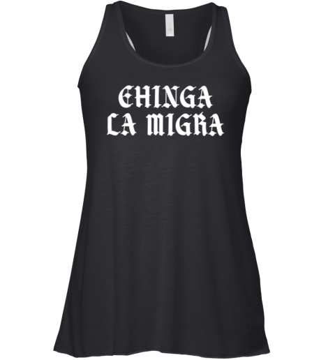 Chinga La Migra Racerback Tank