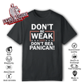 Don039T Be Weak Don039T Be A Panican T Shirt