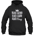 Black Father Black Leader Black King Hoodie