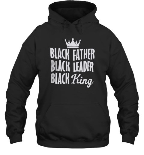 Black Father Black Leader Black King Hoodie