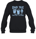 Dad Tax Making Sure It039S Not Poison Father039S Day Sweatshirt