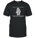 Don039T Get Horny In My Presence I Am An Empath T Shirt
