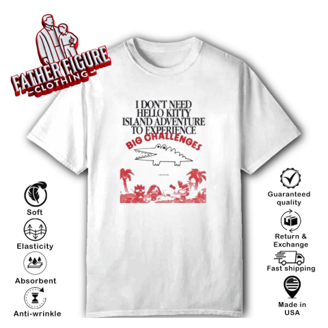 Big Challenges I Dont Need Hello Kitty T Shirt