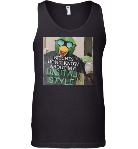 Bitches Don039T Know About My Digital Style Tank Top
