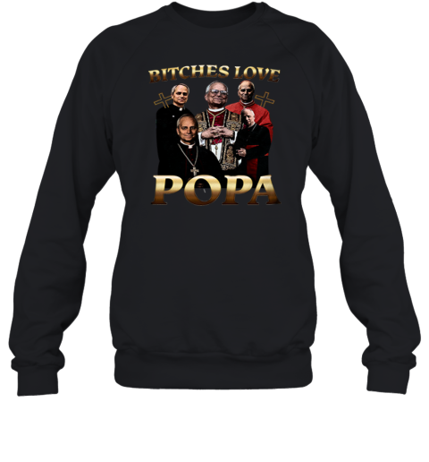 Bitches Love Popa Sweatshirt