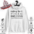 Eating For 2 It039S Me Amp My Inner Fatass Notpregnant Hoodie