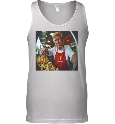 Donald Trump Makes Fries At Mcdonald039S Tank Top
