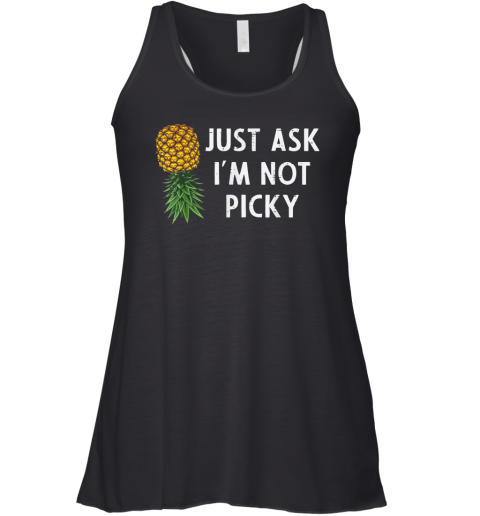Just Ask I039M Not Picky Pineapple Racerback Tank