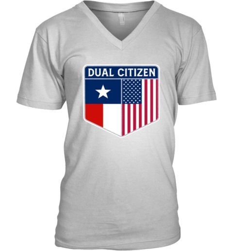 Dual Citizen Of The Usa And Texas V Neck T Shirt