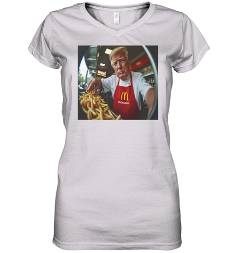 Donald Trump Makes Fries At Mcdonald039S Women039S V Neck T Shirt