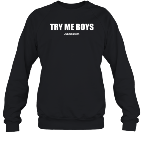 Duduzile Zuma Try Me Boys Julius 2024 Sweatshirt