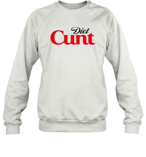 Diet Cunt Funny Diet Coke Sweatshirt