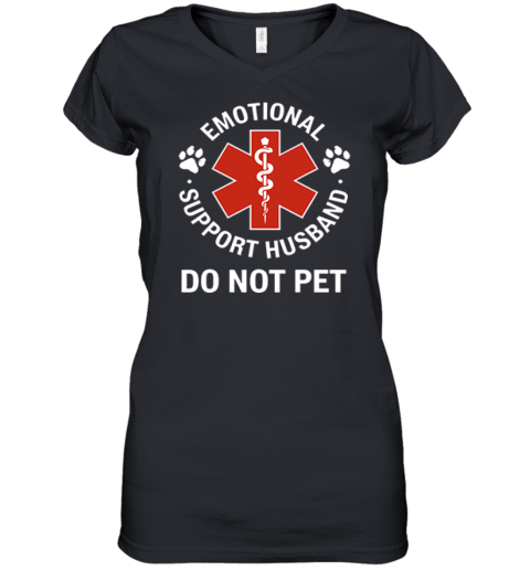 Emotional Support Husband Do Not Pet Women039S V Neck T Shirt