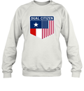 Dual Citizen Of The Usa And Texas Sweatshirt