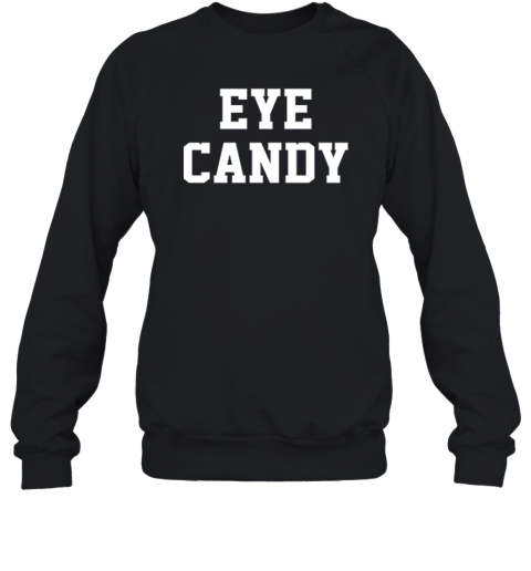 Bruce Vilanch Eye Candy Sweatshirt