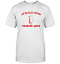 Dyslexic With Tassive Mits T Shirt