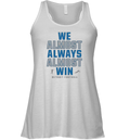 Detroit Lions We Almost Always Almost Win Racerback Tank