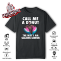 Call Me A Donut The Way I Am Glazing Lebron T Shirt