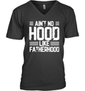 Ain039T No Hood Like Fatherhood V Neck T Shirt
