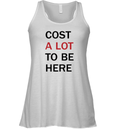 Cost A Lot To Be Here The Eras Tour Racerback Tank
