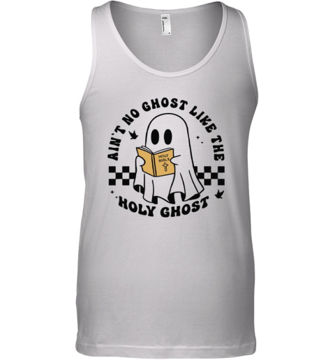 Ain039T No Ghost Like The Holy Ghost Halloween Tank Top