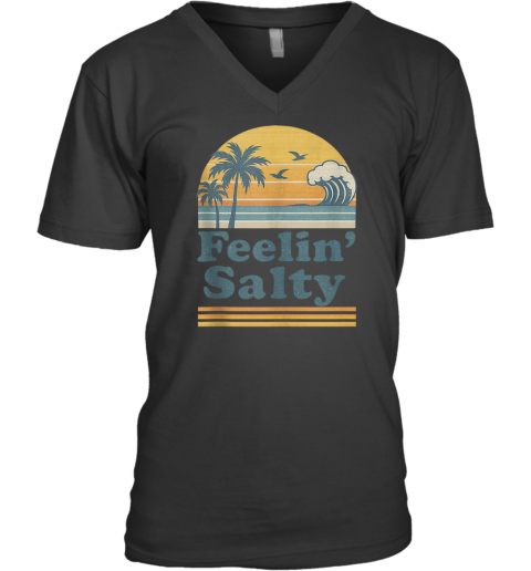 Feelin039 Salty Beach Summer Vacation Vintage V Neck T Shirt