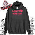 Black Women Were Right Hoodie