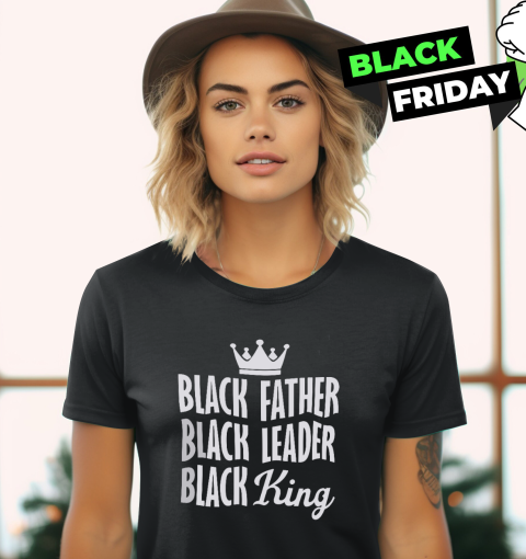 Black Father Black Leader Black King Women039S T Shirt