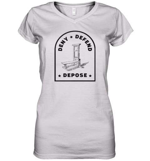 Deny Defend Depose Uho Healthcare Women039S V Neck T Shirt