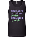 Childcare Provider By Day Exhausted By Night Tank Top