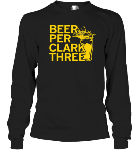Beer Per Clark Three Caitlin Clark Long Sleeve T Shirt