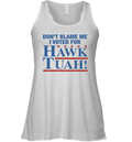 Don039T Blame Me I Voted For Hawk Tuah Racerback Tank