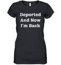 Deported And Now I039M Back Women039S V Neck T Shirt