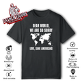 Dear World We Are So Sorry Love Sane Americans T Shirt