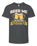 Beer Me I039M Getting Married Premium Youth T Shirt
