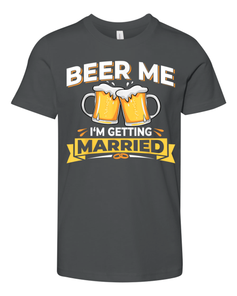 Beer Me I039M Getting Married Premium Youth T Shirt