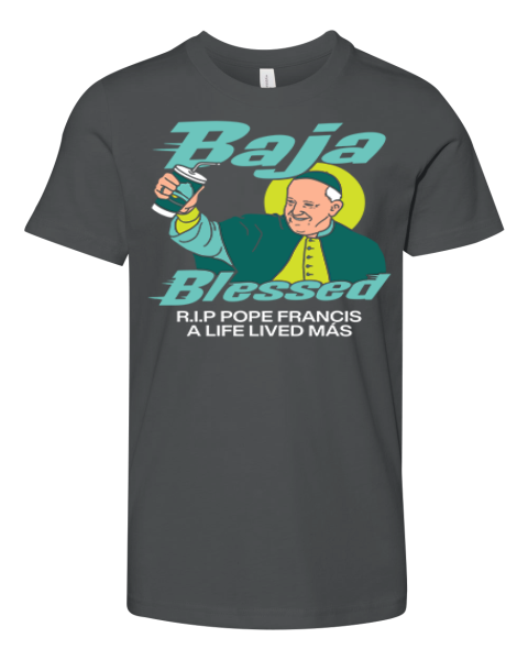 Baja Blessed Rip Pope Francis Premium Youth T Shirt